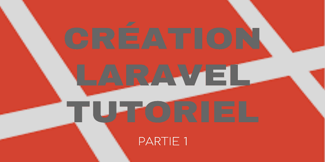 CREATION LARAVEL TUTORIEL