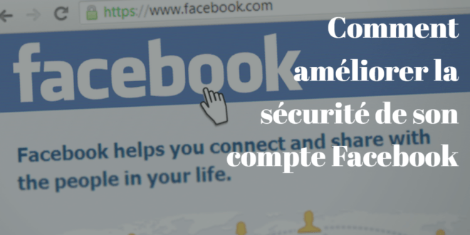 Comment améliorer la sécurité de son compte Facebook